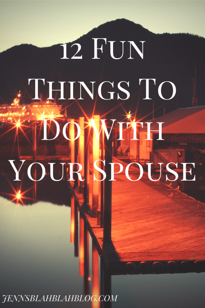 Fun Things To Do With Your Spouse #jbbb http://jennsblahblahblog.com