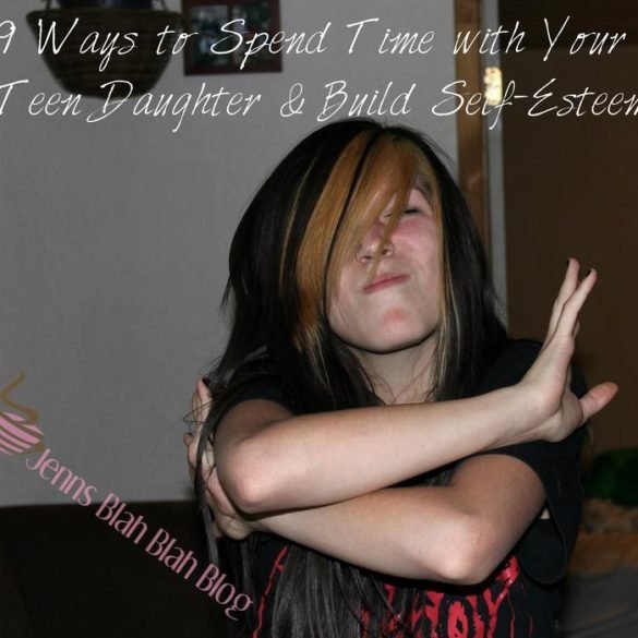 9 Ways to Spend Time with Your Teen Daughter & Build Self-Esteem